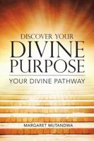 Discover Your Divine Purpose: Your Divine Pathway 1546282432 Book Cover