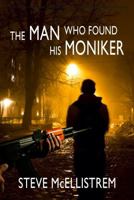 The Man Who Found His Moniker 1939548748 Book Cover