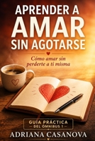 Aprender a amar sin agotarse: Cómo sostener el amor y la alegría en la vida real (Pensar y practicar el amor) (Spanish Edition) B0GG2KH3RM Book Cover