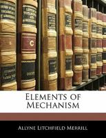 Elements Of Mechanism 101676815X Book Cover