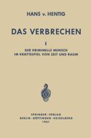 Das Verbrechen I: Der Kriminelle Mensch Im Kraftespiel Von Zeit Und Raum 3642489990 Book Cover