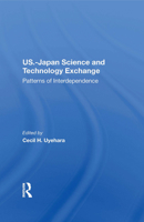 U.S.-Japan Science and Technology Exchange: Patterns of Interdependence 0367215225 Book Cover