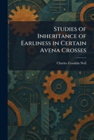 Studies of Inheritance of Earliness in Certain Avena Crosses 102601543X Book Cover