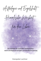 "Astrologie und Engelslicht: Himmlische Weisheit für dein Leben": “Ein Leitfaden für spirituelle Transformation durch astrologische Energien und himmlische Führung" (German Edition) B0DRJG29TK Book Cover