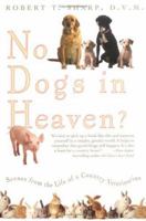 No Dogs in Heaven? Scenes from the Life of a Country Veterinarian 0786715243 Book Cover