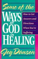 Some of the Ways of God in Healing (From Joy Dawson) 0927545144 Book Cover