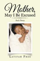Mother, May I Be Excused: Asa's Story 1524690767 Book Cover
