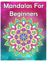 Mandala For Beginners: Adult Coloring Book 50 Mandala Images Stress Management Coloring Book with Fun, Easy, and Relaxing Coloring Pages (Perfect Gift for Mandala) 1720452393 Book Cover