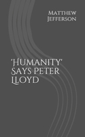 'Humanity' Says Peter Lloyd B0875ZKV5L Book Cover