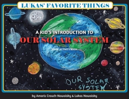 Lukas' Favorite Things : A Kid's Introduction to Our Solar System 1735162205 Book Cover