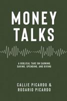 Money Talks: A Biblical take on earning, saving, spending, and giving 1950899446 Book Cover