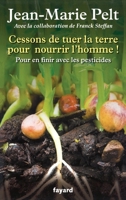 Cessons de Tuer La Terre Pour Nourrir l'Homme !: Pour En Finir Avec Les Pesticides 2213663106 Book Cover