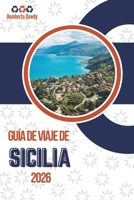 GUÍA DE VIAJE DE SICILIA 2026: Regiones, consejos y herramientas prácticas para explorar con confianza. (Spanish Edition) B0GCFJ4BBC Book Cover