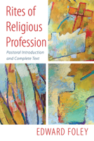 Rites of Religious Profession: Pastoral Introduction and Complete Text 1666769711 Book Cover