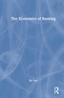 The Economics of Banking 0367405717 Book Cover