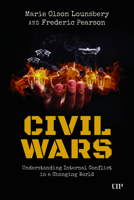 Civil Wars: Understanding Internal Conflict in a Changing World 1049811526 Book Cover