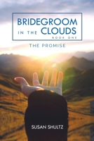 Bridegroom in the Clouds: The Promise 1638378886 Book Cover