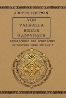 Von Valhalla Biszur Happyhour: Erforschung des nordischen Heidentums ohne Geilheit (German Edition) B0CW1CHTXD Book Cover