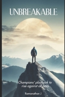 Unbreakable: Champions' playbook to rise against all odds B0GCCP6CW6 Book Cover