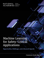 Machine Learning for Safety-Critical Applications: Opportunities, Challenges, and a Research Agenda 0309726662 Book Cover