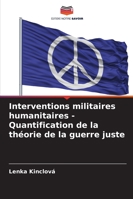 Interventions militaires humanitaires - Quantification de la théorie de la guerre juste 620929023X Book Cover