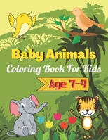 Baby Animals coloring book for kids age 7-9: A book type of kids awesome and a sweet coloring books gift from father B08TQ2QN9W Book Cover