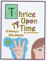 Thrice Upon a Time: A Nanny's Silly Stories 1500261378 Book Cover