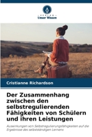Der Zusammenhang zwischen den selbstregulierenden Fähigkeiten von Schülern und ihren Leistungen (German Edition) 620892006X Book Cover