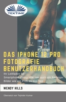 Das IPhone 12 Pro Fotografie Benutzerhandbuch (German Edition) 883548443X Book Cover