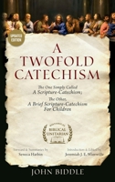 A Twofold Catechism: The One Simply Called 'A Scripture-Catechism'; the Other, 'A Brief Scripture-Catechism for Children' 1970908025 Book Cover