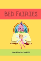 Bed Fairies: Short Bedtime Stories | kids bed stories | Short bed stories for kids B095LH2HQJ Book Cover