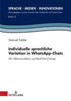 Individuelle Sprachliche Variation in Whatsapp-Chats: Stil, Akkommodation Und Real-Time-Change (Sprache - Medien - Innovationen) (German Edition) 3631895224 Book Cover