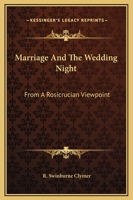 Marriage And The Wedding Night: From A Rosicrucian Viewpoint 1425317189 Book Cover