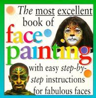 Most Excellent: Face Painting (The Most Excellent Book of) 0761305513 Book Cover