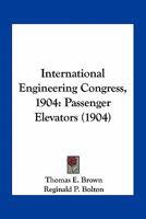 International Engineering Congress, 1904: Passenger Elevators 1163961698 Book Cover