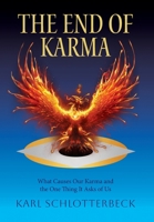 The End of Karma: What Causes Our Karma and the One Thing It Asks of Us B0GC4QQL1D Book Cover
