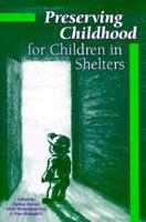 Preserving Childhood for Children in Shelters 0878686126 Book Cover