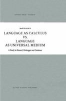 Language as Calculus vs. Language as Universal Medium: A Study in Husserl, Heidegger and Gadamer 9401075891 Book Cover