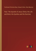 Paul. The Apostle of Jesus Christ, His Life and Work, His Epsitles and His Doctrine 3385383196 Book Cover