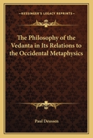 The Philosophy of the Vedanta in Its Relations to the Occidental Metaphysics 1162751959 Book Cover