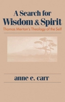 A Search for Wisdom and Spirit: Thomas Merton's Theology of the Self 0268017352 Book Cover