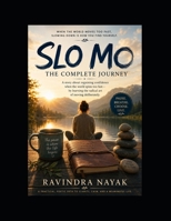 SLO MO The Complete Journey: The Pause That Finds You, the Momentum That Carries You, and the Signal That Outlives the Noise B0H237PGL9 Book Cover