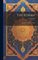The Koran: Or, Alcoran of Mohammed 1020495081 Book Cover