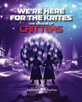 We're Here for the Krites: The Making of Critters B0F27M33SV Book Cover