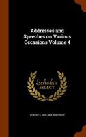 Addresses and speeches on various occasions Volume 04 117616984X Book Cover