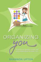 Organizing You: Finding Your Spiritual Clutter and Using Organization to Clear It Out 1633370704 Book Cover