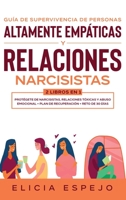 Gu?a de supervivencia de personas altamente emp?ticas y relaciones narcisistas 2 libros en 1 : Prot?gete de narcisistas, relaciones t?xicas y abuso emocional + Plan de recuperaci?n + Reto de 30 d?as 1648660371 Book Cover