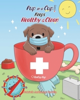 Pup in a Cup Keeps Healthy and Clean null Book Cover