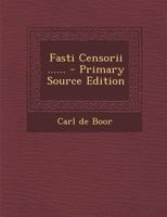 Fasti Censorii ...... 1022389734 Book Cover
