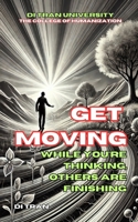 Get Moving: While You’re Thinking, Others Are Finishing B0DTYBR8HC Book Cover